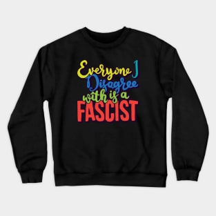 Everyone I Disagree With Crewneck Sweatshirt